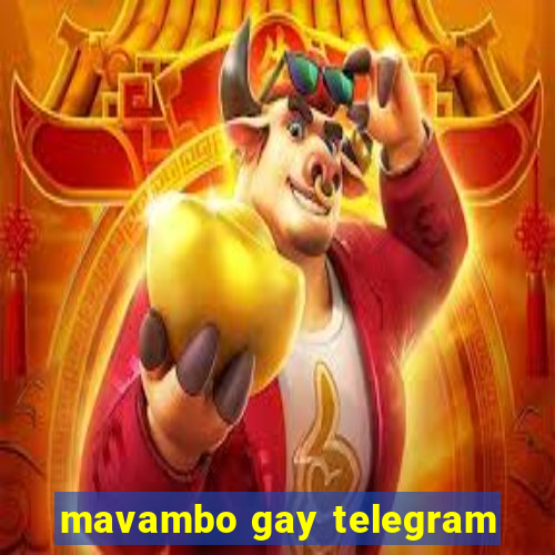 mavambo gay telegram